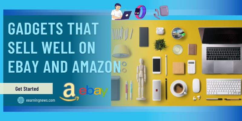 Gadgets that Sell Well on eBay and Amazon