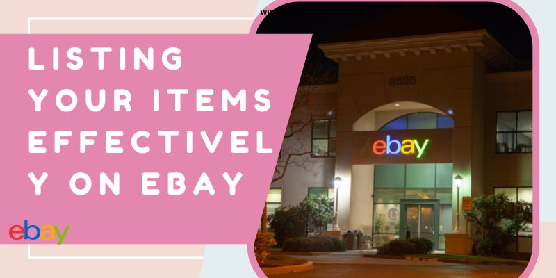 Listing Your Items Effectively on eBay