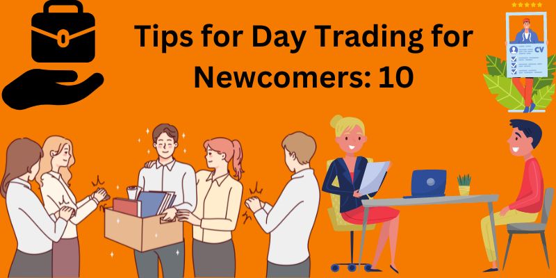 Tips for Day Trading for Newcomers: 10